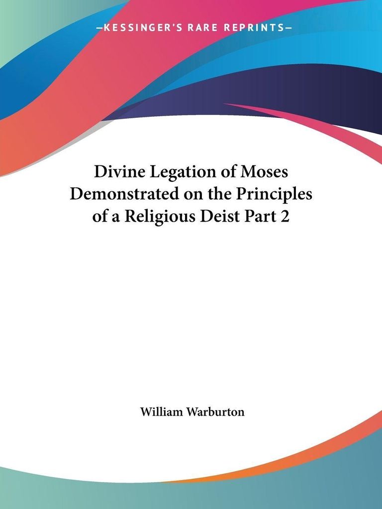 Divine Legation of Moses Demonstrated on the Principles of a Religious Deist Part 2