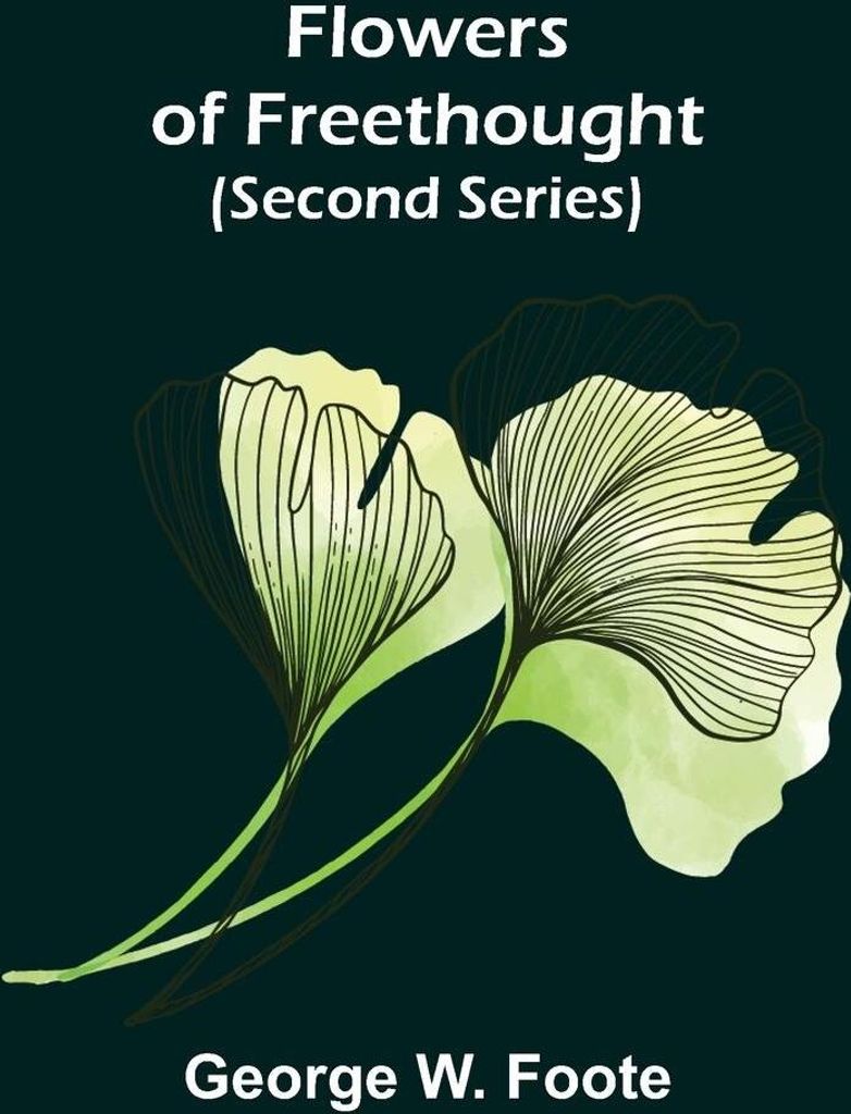 Flowers of Freethought (Second Series)