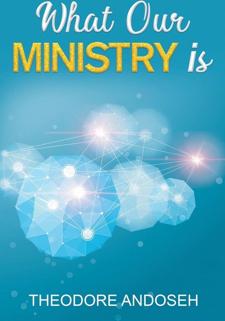 What Our Ministry Is