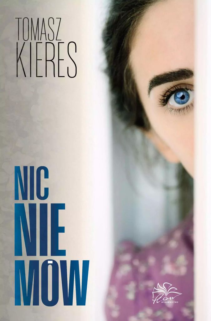 Nic nie mów - Tomasz Kieres (Buch auf Polnisch)