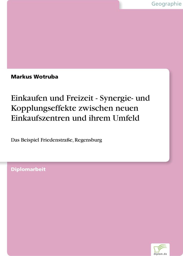 Einkaufen und Freizeit - Synergie- und Kopplungseffekte zwischen neuen Einkaufszentren und ihrem Umfeld