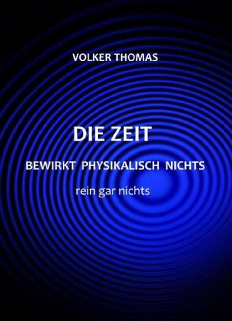 Die Zeit bewirkt physikalisch nichts rein gar nichts