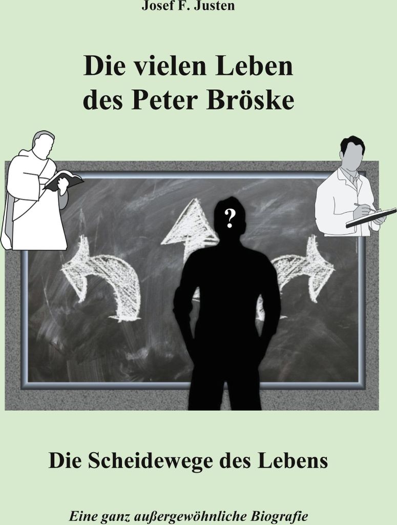 Die vielen Leben des Peter Bröske - Die Scheidewege des Lebens