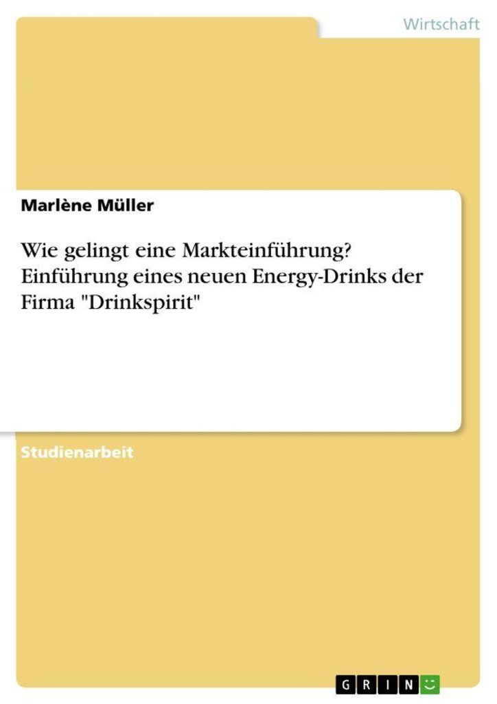 Wie gelingt eine Markteinführung? Einführung eines neuen Energy-Drinks der Firma "Drinkspirit"