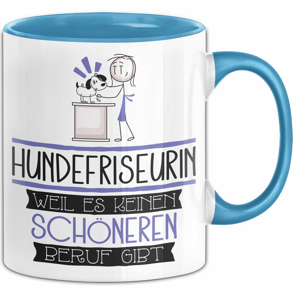 Hundefriseurin Weil Es Keinen Schöneren Beruf Gibt Tasse Geschenk für Eine Hundefriseurin Lustig (Blau)