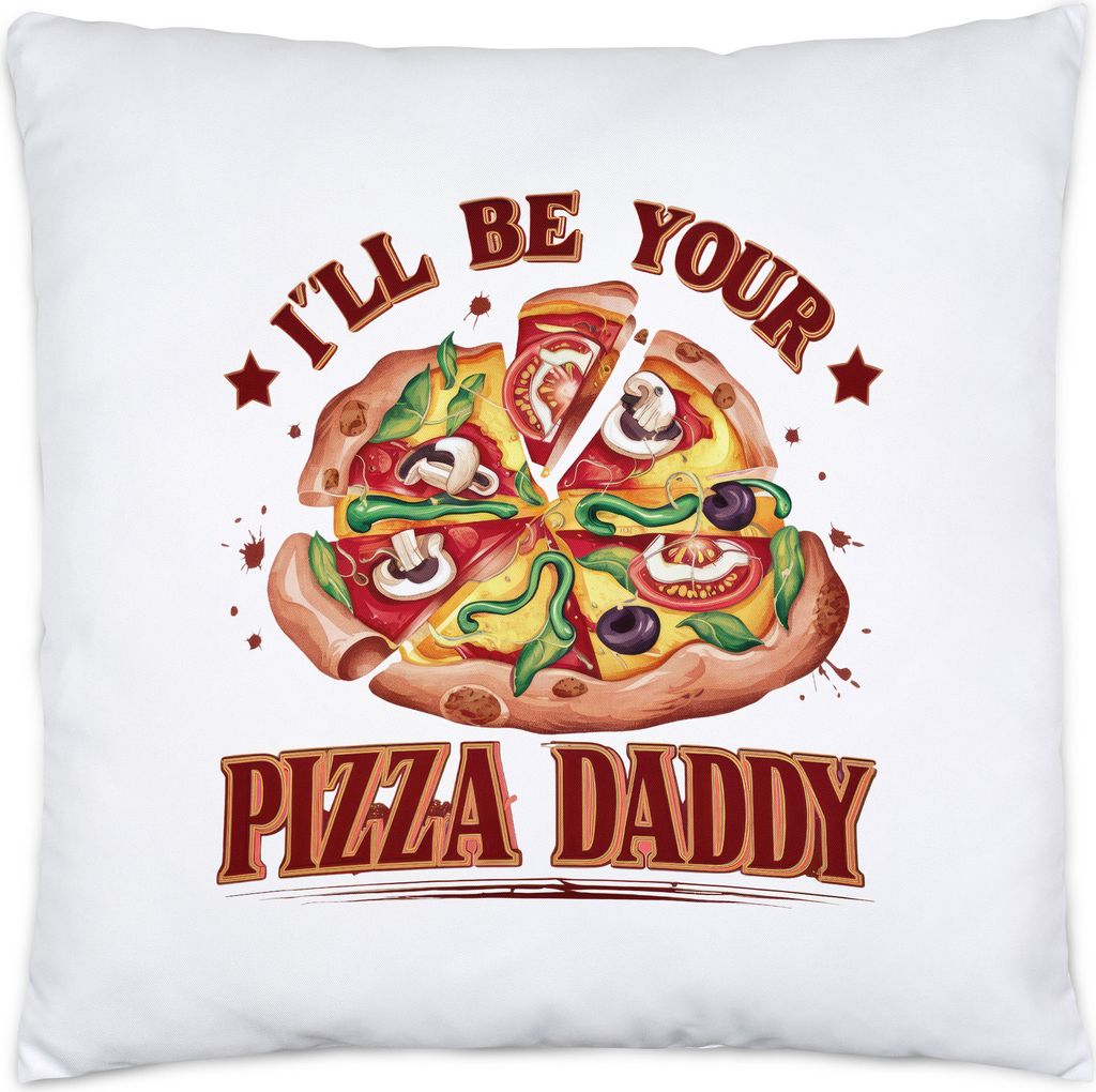 I'll be your Pizza Daddy Kissen Pizza Pizzabäcker Italien Pizzaliebhaber Pizzeria Pizza baker