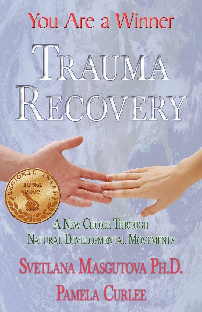 Trauma Recovery - You Are A Winner; A New Choice Through Natural Developmental Movements