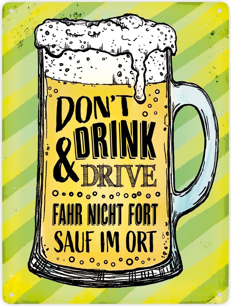 Don't drink and drive - Fahr nicht fort, sauf im Ort Metallschild XXL mit Bier