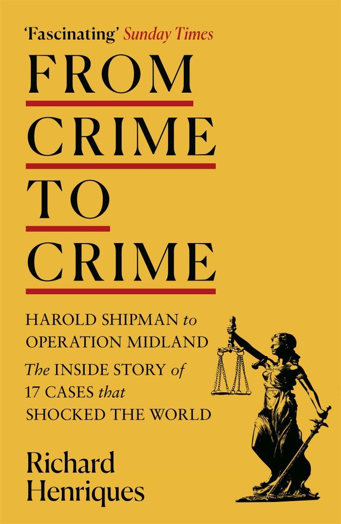 From Crime to Crime: Harold Shipman to Operation Midland - 17 cases that shocked