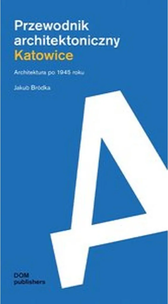 Katowice Przewodnik architektoniczny illustré Modernisme Polonais