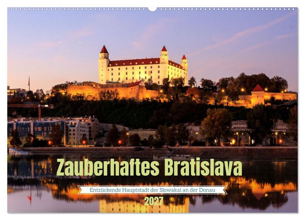 Zauberhaftes Bratislava - Entzückende Hauptstadt der Slowakai an der Donau (Wandkalender 2027 DIN A2 quer), CALVENDO Monatskalender