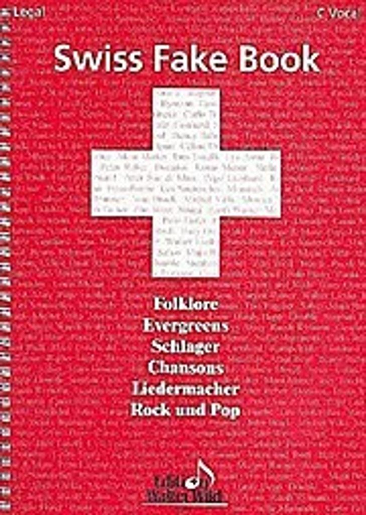 Swiss Fake Book : C vocal Edition100 bekannte Melodien erfolgreicher
