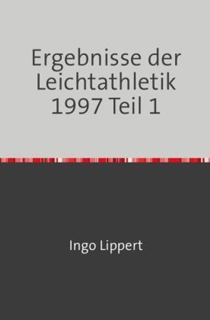 Sportstatistik / Ergebnisse der Leichtathletik 1997 Teil 1