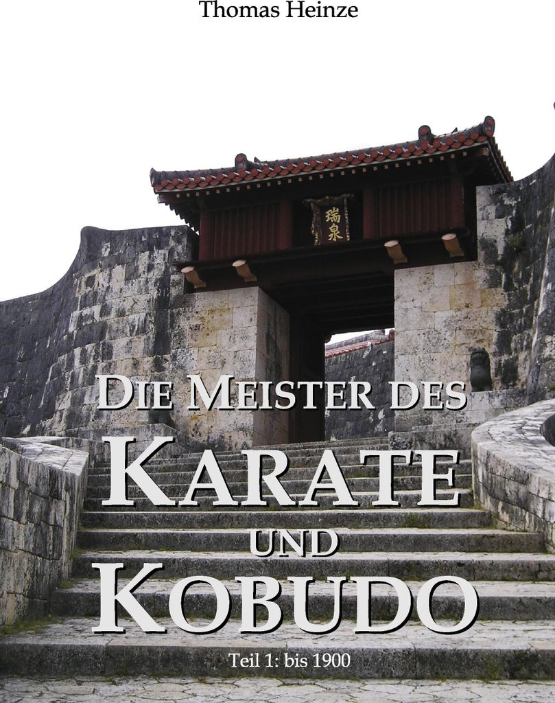 Die Meister des Karate und Kobudo. Heinze, Thomas .