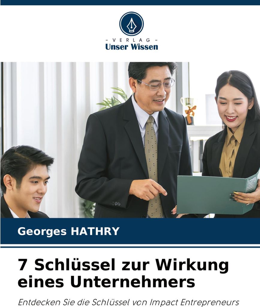7 Schlüssel zur Wirkung eines Unternehmers