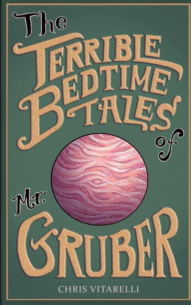 The Terrible Bedtime Tales of Mr. Gruber