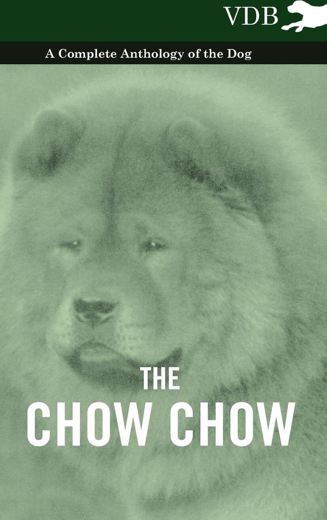 The Chow Chow - A Complete Anthology of the Dog -