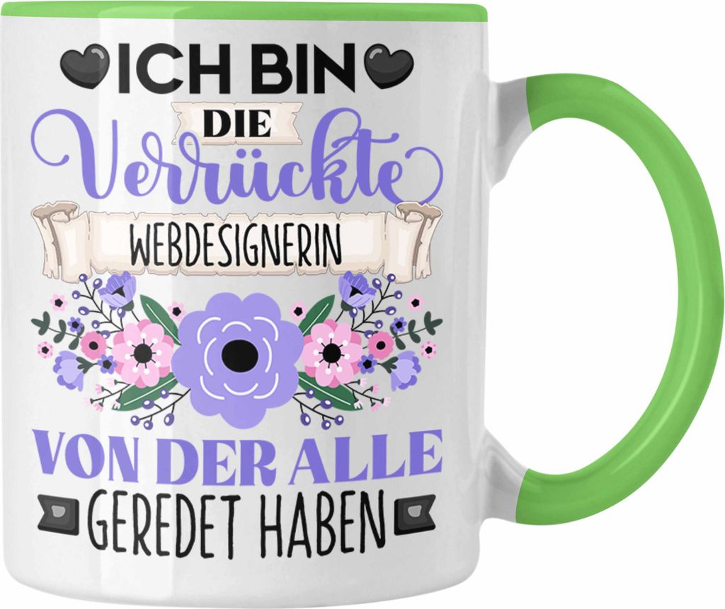 Trendation - Webdesignerin Tasse Geschenk Lustiger Spruch Geschenkidee Ich Bin Die Verrückte Webdesignerin Von Der Alle Geredet Haben (Grün)