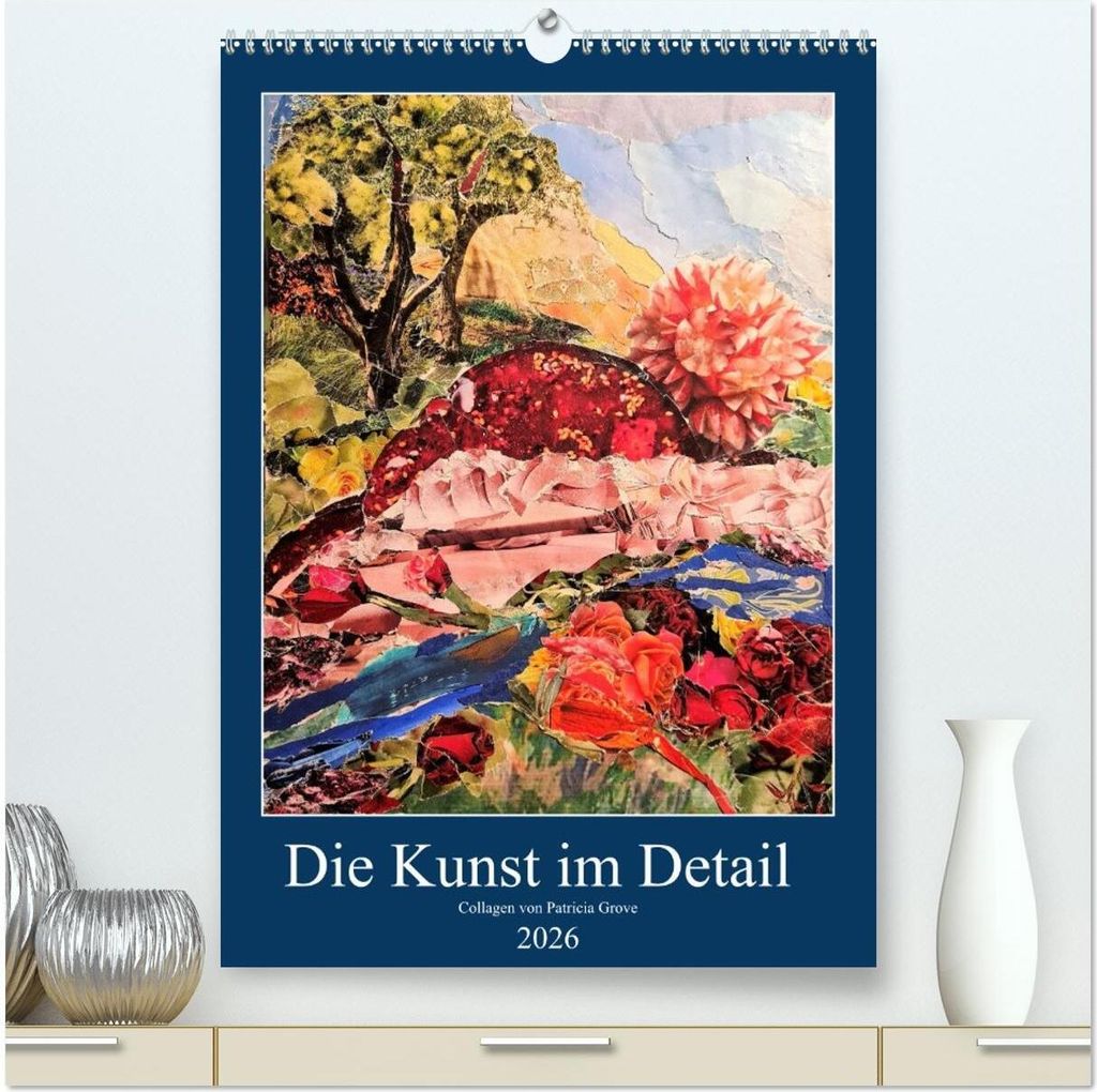 Die Kunst im Detail (hochwertiger Premium Wandkalender 2026 DIN A2 hoch), Kunstdruck in Hochglanz