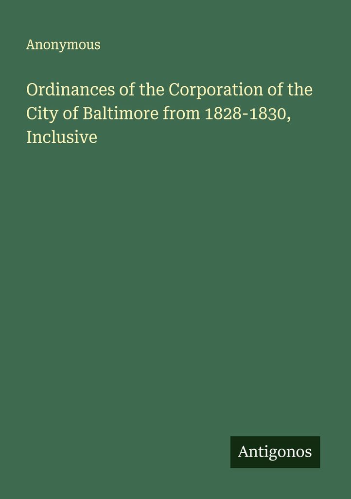 Ordinances of the Corporation of the City of Baltimore from 1828-1830, Inclusive
