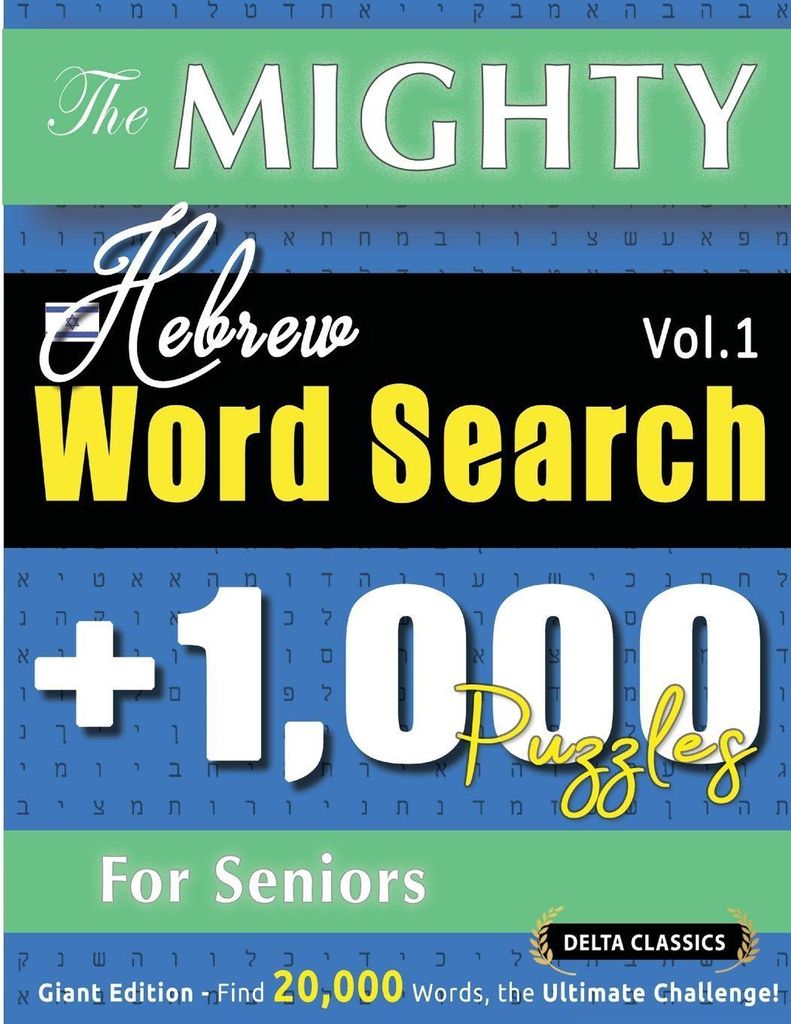The Mighty Hebrew Word Search - 1,000 Puzzles For Seniors - Delta Classics - Giant Edition - Find 20,000 Words, The Ultimate Challenge!