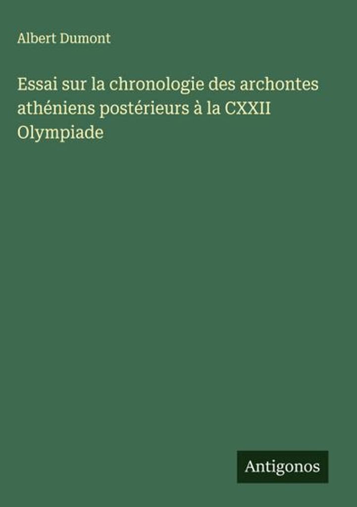 Versuch über die Chronologie der athenischen Archonten nach der CXXII Olympiade