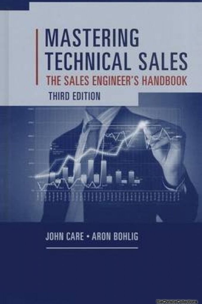 Mastering Technical Sales: The Sales Engineer's Handbook, Third Edition
