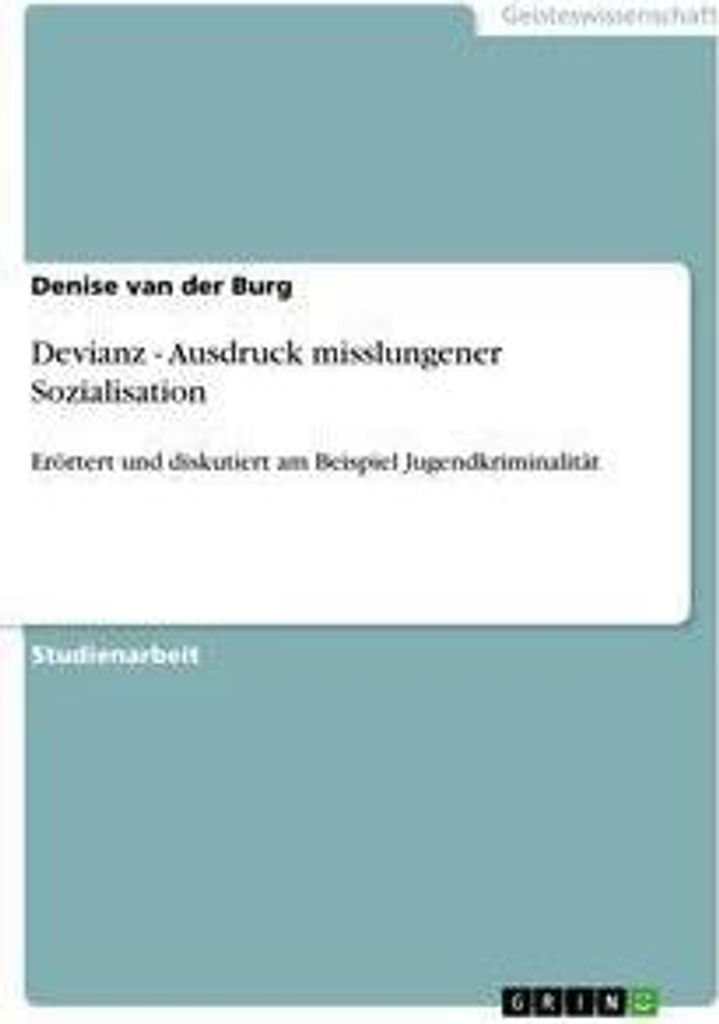 Devianz - Ausdruck misslungener Sozialisation