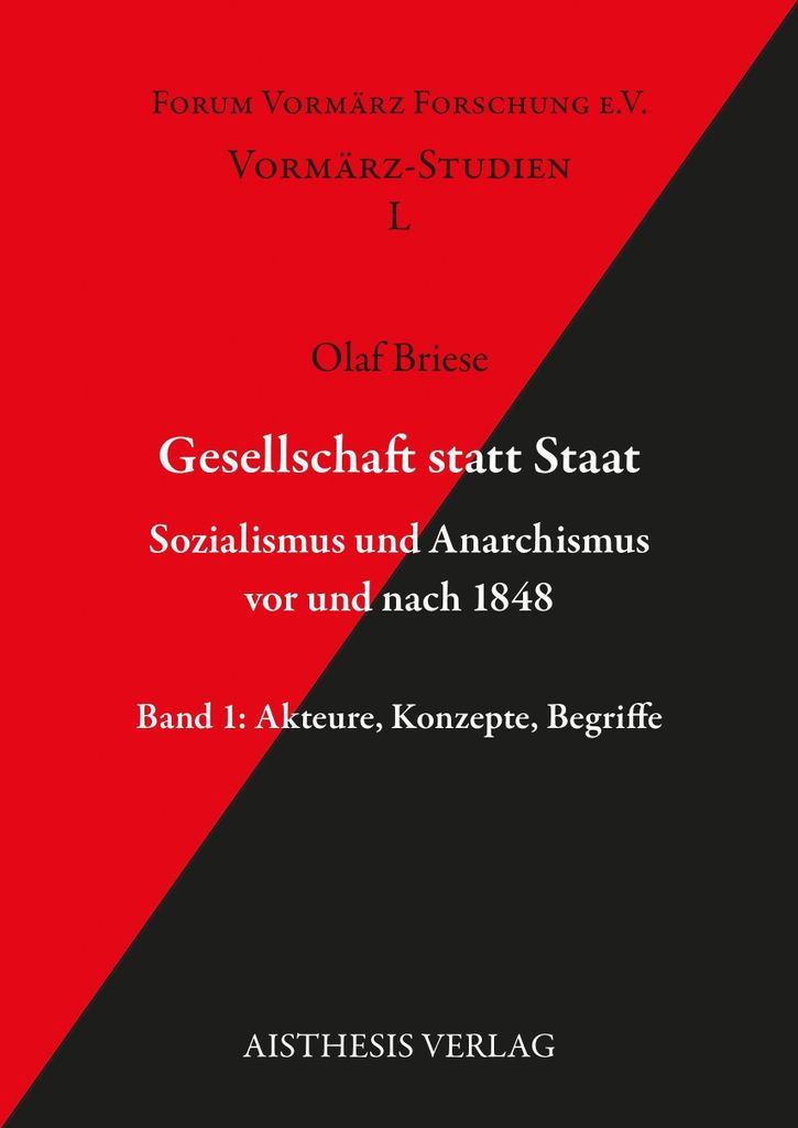 Gesellschaft statt Staat. Sozialismus und Anarchismus vor und nach 1848 Band 1