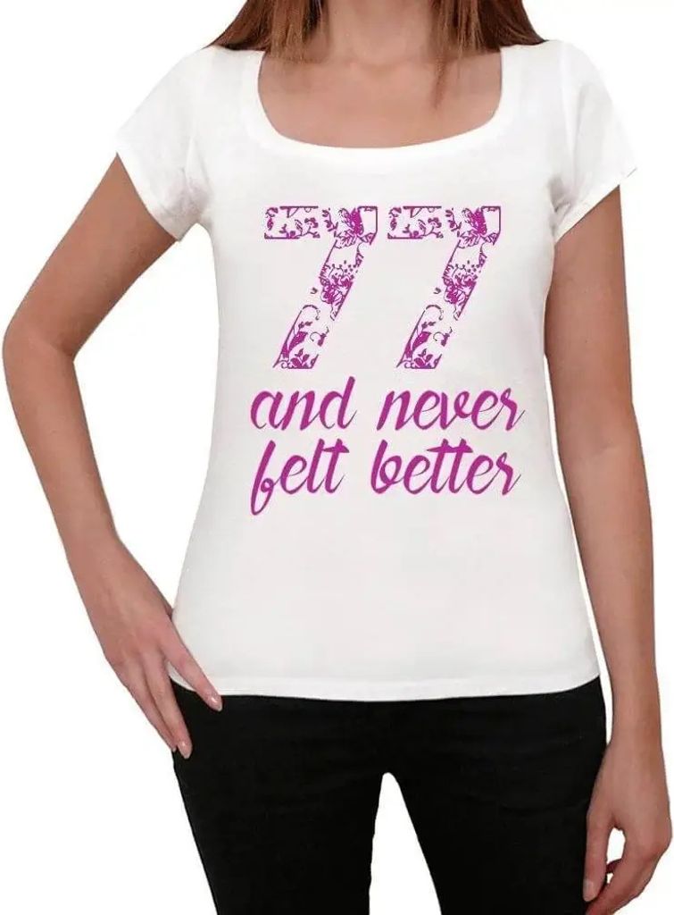 Damen Grafik T-Shirt 77 und habe mich nie besser gefühlt – 77 And Never Felt Better – Geschenk 77. Geburtstag Jahrestag 77 Jahre Jubiläum 77 ...