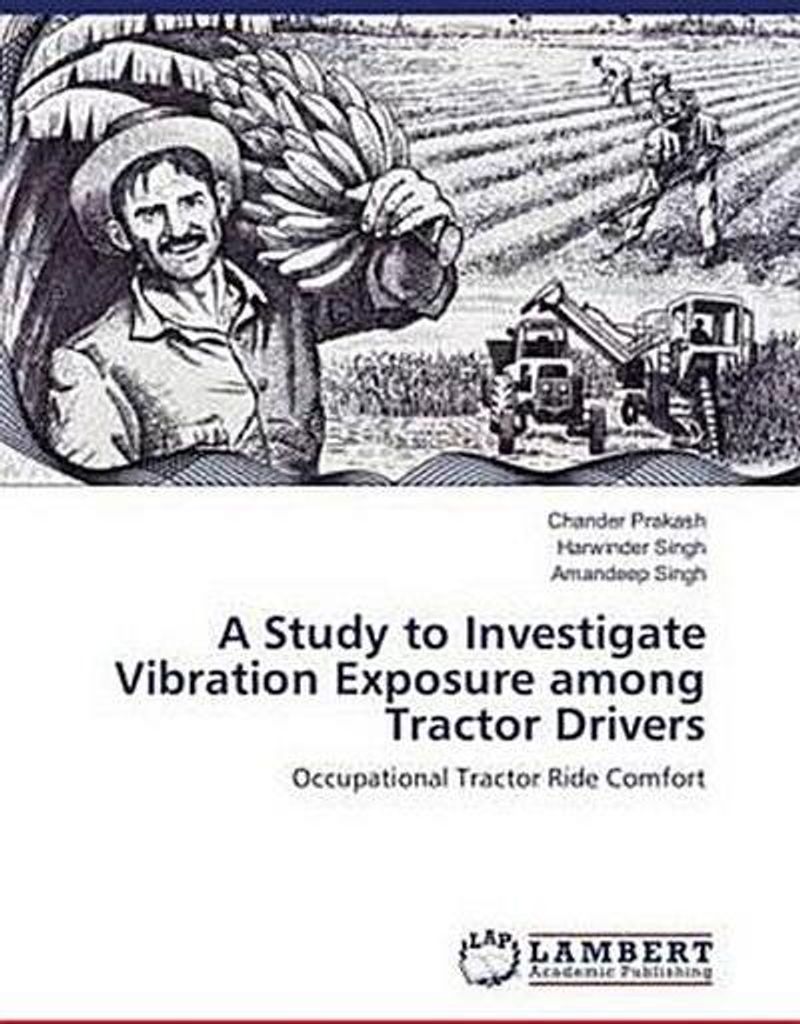 A Study to Investigate Vibration Exposure among Tractor Drivers