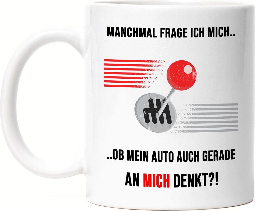 Manchmal Frage Ich Mich Ob Mein Auto Auch Gerade An Mich Denkt Tasse Weiß Schaltung Autonarr Autofreak Geschenkidee