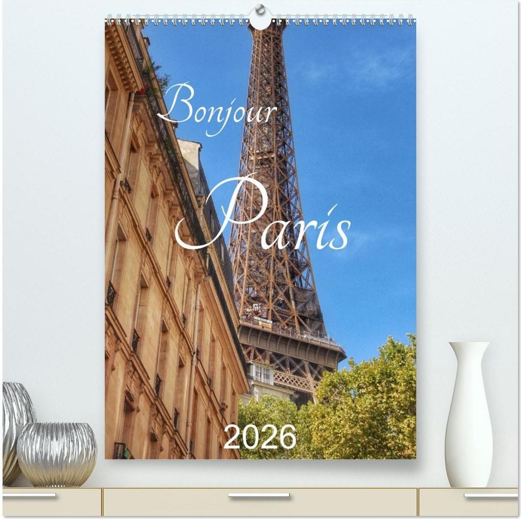 Pariser Ansichten (hochwertiger Premium Wandkalender 2026 DIN A2 hoch), Kunstdruck in Hochglanz
