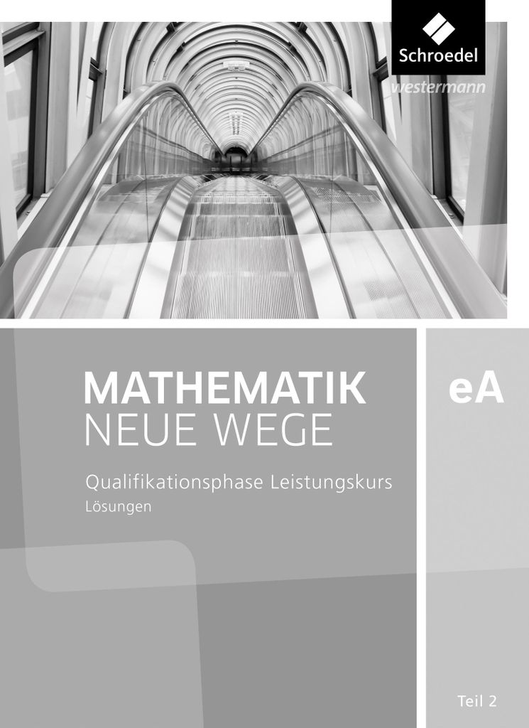 Mathematik Neue Wege SII. Qualifikationsphase eA Leistungskurs: Lösungen 2. Niedersachsen und Rheinland-Pfalz
