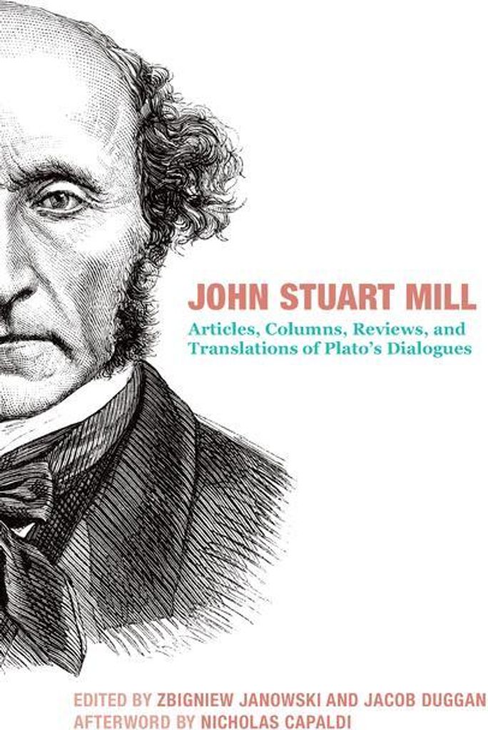 John Stuart Mill - Articles, Columns, Reviews and Translations of Plato`s Dialogues
