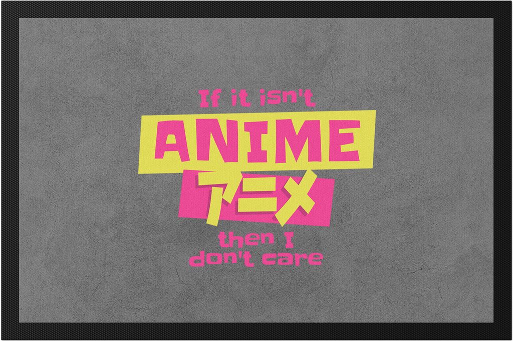 If It Isn't Anime Then I Don't Care Fußmatte für Anime Fanatiker von Japanische Zeichentrickfilm Comic Cartoon