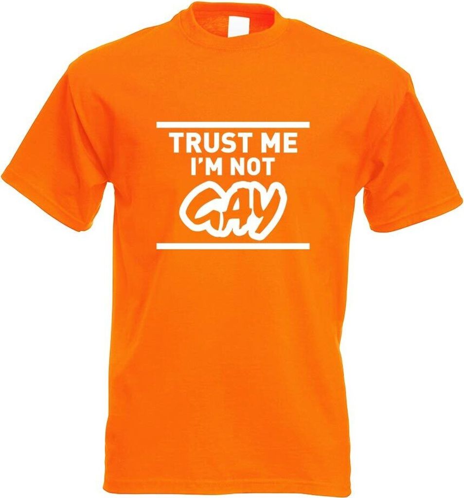 Kiwistar - T-Shirt - orange - Trust me, im not Gay schwul Motiv Bedruckt Funshirt Design Print - mit Motiv Bedruckt - Funshirt Design - Sport - Fre...