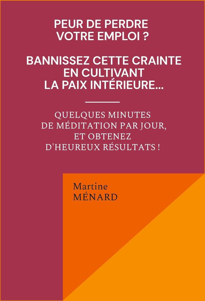 Peur de perdre votre emploi ? Bannissez cette crainte en cultivant la paix intérieure...