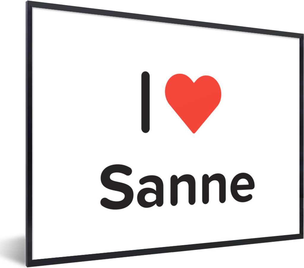 MuchoWow Gerahmtes Poster Ich liebe - Sanne - Mädchen 80x60 cm - Poster mit Schwarzem Bilderrahmen Wandposter Rahmen Foto Bilder - Schwarzem - M...