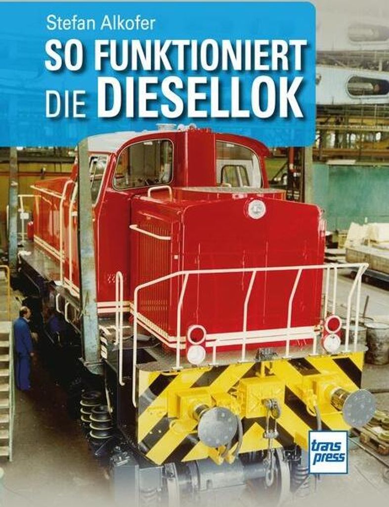 So funktioniert die Diesellok