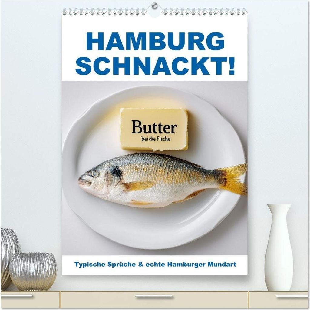 Hamburg schnackt! Typische Sprüche und echte Hamburger Mundart (hochwertiger Premium Wandkalender 2026 DIN A2 hoch), Kunstdruck in Hochglanz