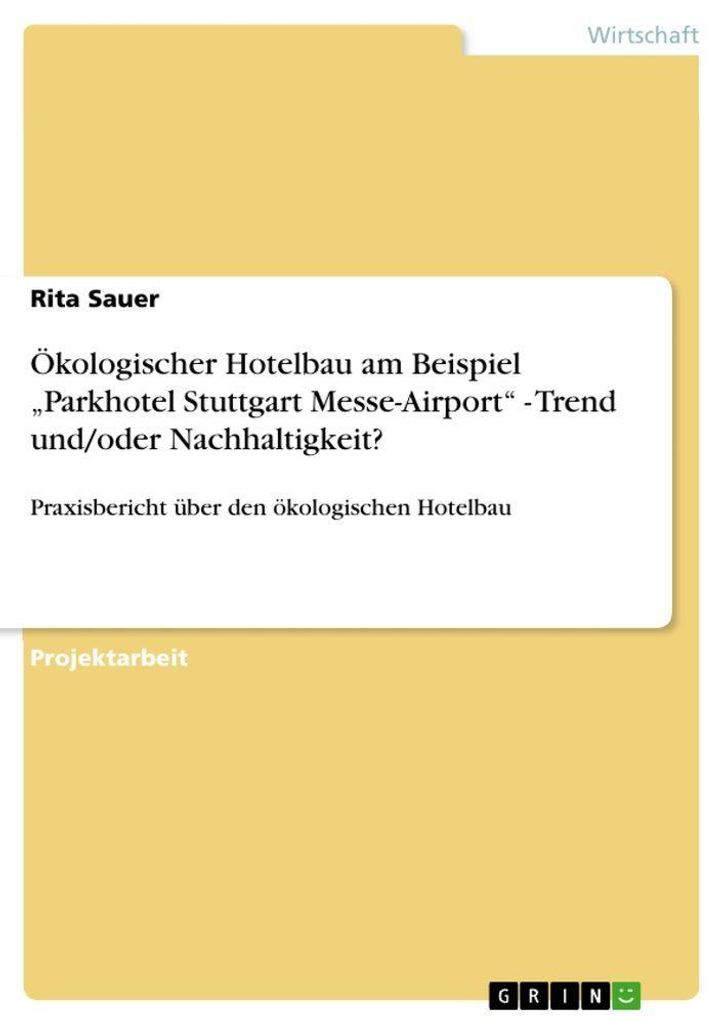 Ökologischer Hotelbau am Beispiel "Parkhotel Stuttgart Messe-Airport" - Trend und/oder Nachhaltigkeit?