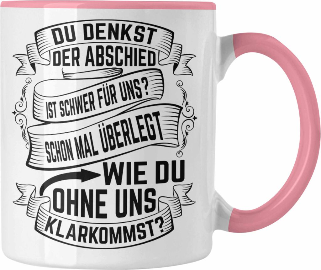 Trendation - Jobwechsel Tasse Geschenk Neuer Job Du Denkst Der Abschied Ist Schwer Für Uns Neuer Job Kollegin Abschiedsgeschenk (Rosa)