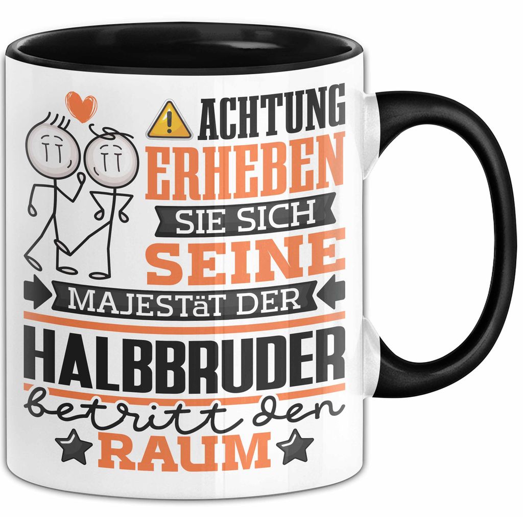 Halbbruder Geschenk Tasse Lustiger Spruch Erheben Sie Sich Der Halbbruder Betritt den Raum (Schwarz)