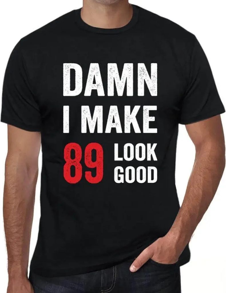 Herren Grafik T-Shirt Verdammt ich lasse 89 gut aussehen – Damn I Make 89 Look Good – Geschenk 89. Geburtstag Jahrestag 89 Jahre Jubiläum 89 J...