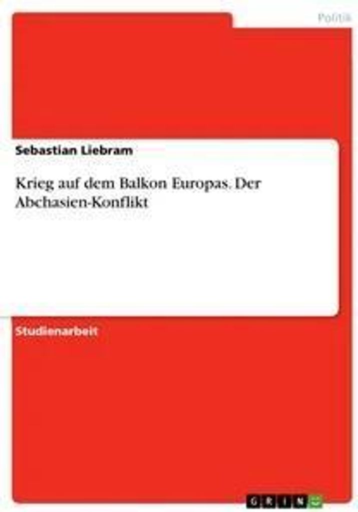 Krieg auf dem Balkon Europas. Der Abchasien-Konflikt