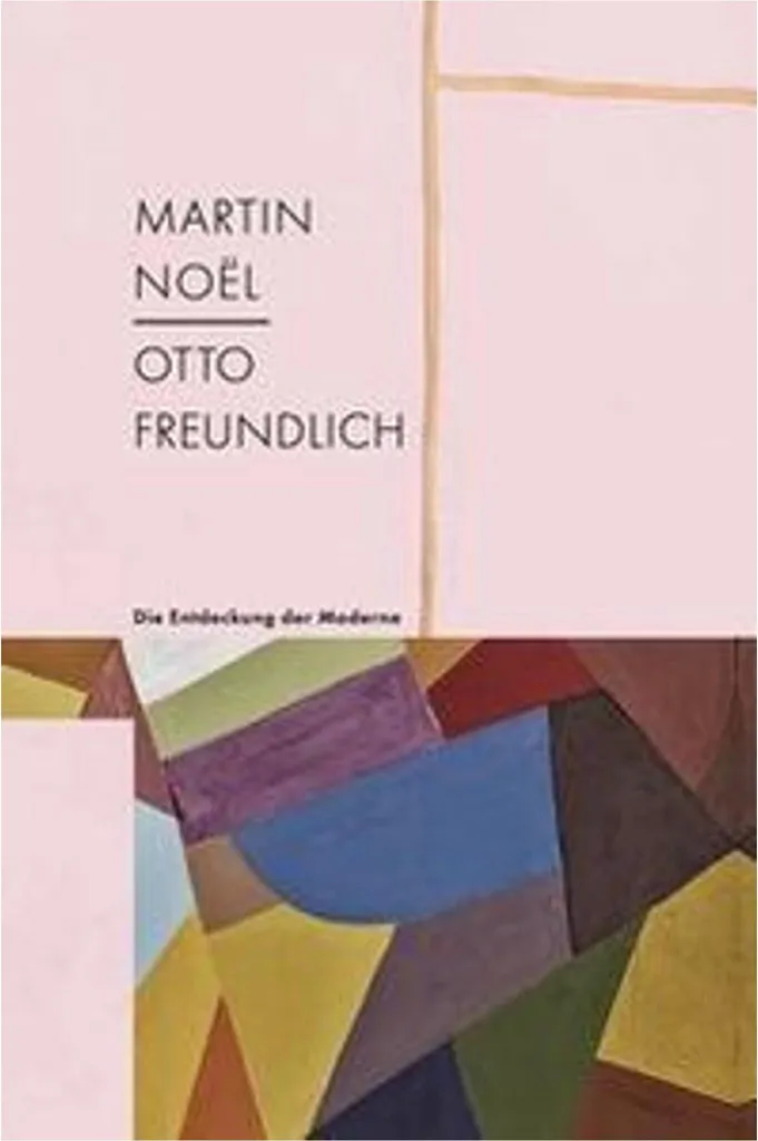 Catalogue d'exposition Martin Noël - Otto Freundlich, Art Abstrait
