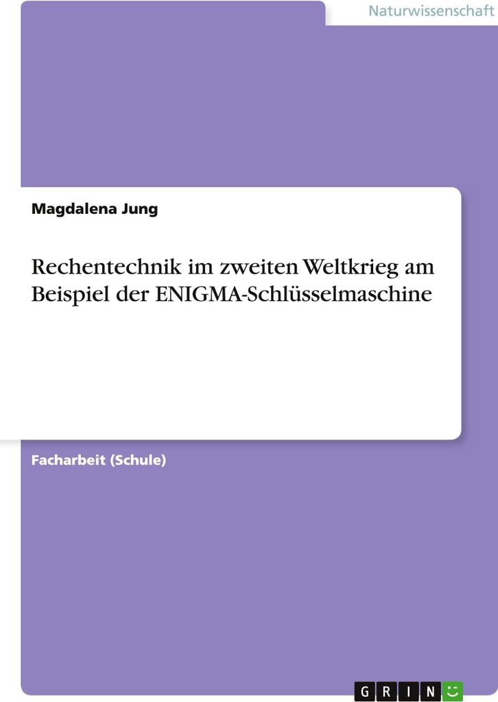 Rechentechnik im zweiten Weltkrieg am Beispiel der ENIGMA-Schlüsselmaschine