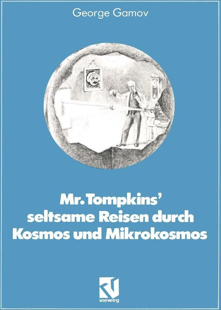 Mr. Tompkins' seltsame Reisen durch Kosmos und Mikrokosmos