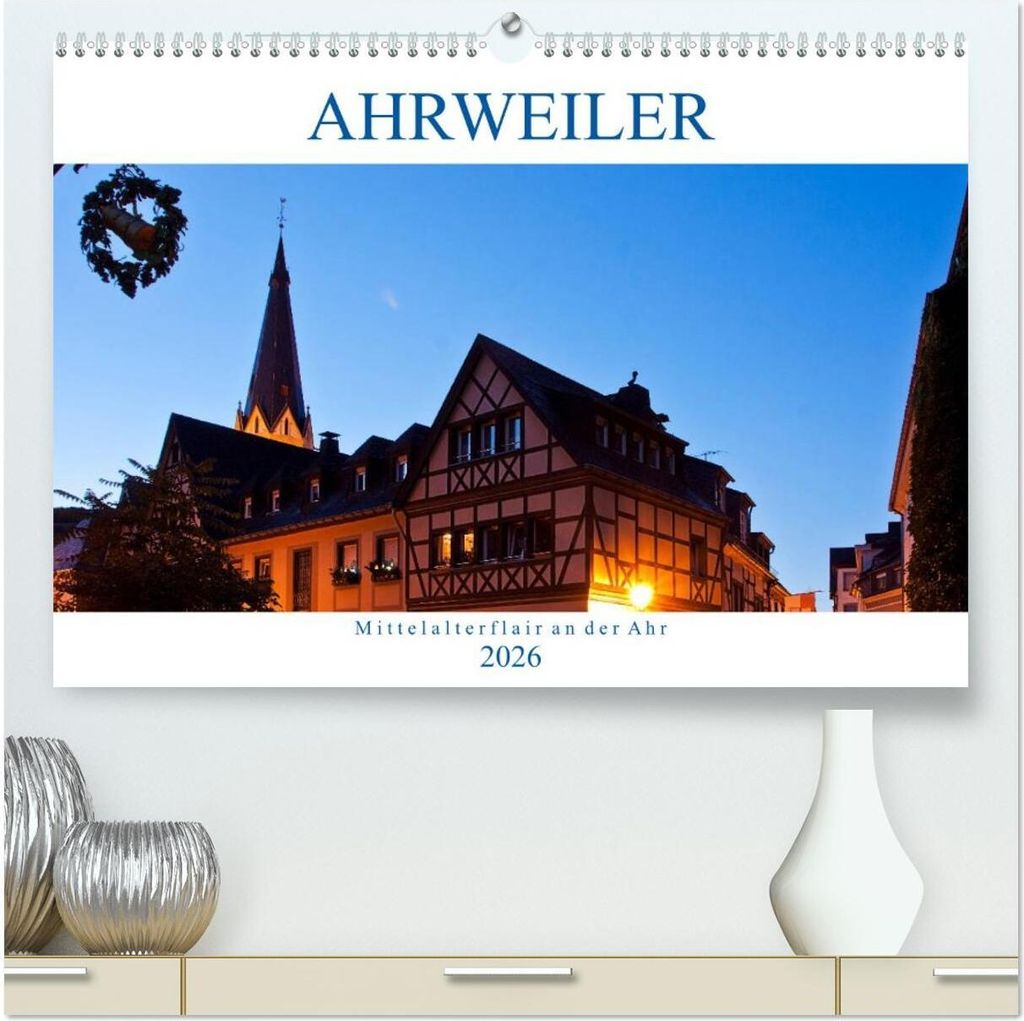 Ahrweiler - Mittelalterflair an der Ahr (hochwertiger Premium Wandkalender 2026 DIN A2 quer), Kunstdruck in Hochglanz